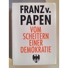 Papen, Franz von: Vom Scheitern einer Demokratie. 1930-1933. ...