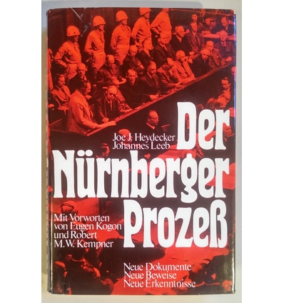 Heydecker, Joe J.  und Leeb, Johannes: Der Nürnberger Prozess. Neue Dokumente, Erkenntnisse u ...