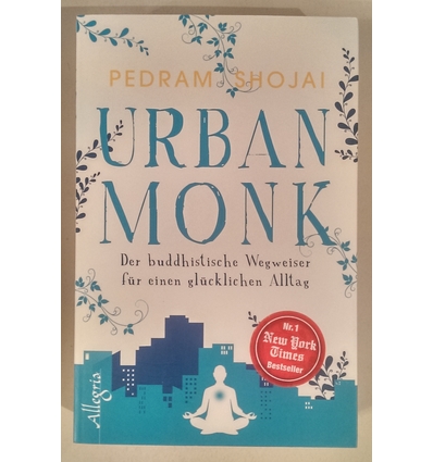 Shojai, Pedram: Urban Monk. Der buddhistische Wegweiser für einen glücklichen Alltag. ...
