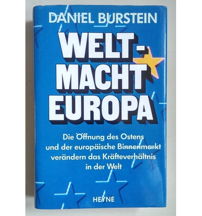 Burstein, Daniel: Weltmacht Europa. Die Öffnung des Ostens und der europäische Binnenmarkt ...