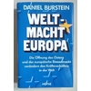 Burstein, Daniel: Weltmacht Europa. Die Öffnung des Ostens und der europäische Binnenmarkt ...