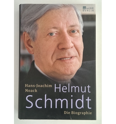 Noack, Hans-Joachim: Helmut Schmidt. Die Biographie. ...