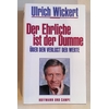 Wickert, Ulrich: Der Ehrliche ist der Dumme. Über den Verlust der Werte. Ein Essay. ...