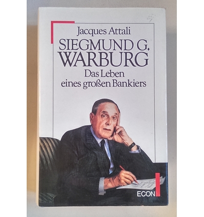 Attali, Jacques: Siegmund G. Warburg. Das Leben eines großen Bankiers. ...