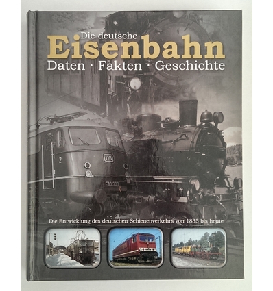 Asmus, Carl: Die deutsche Eisenbahn. Daten - Fakten - Geschichte. Die Entwicklung des deut ...