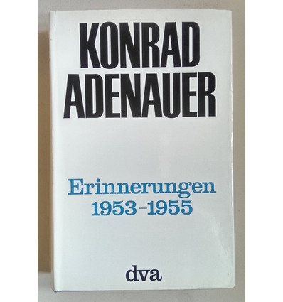 Adenauer, Konrad: Erinnerungen 1953-1955. ...