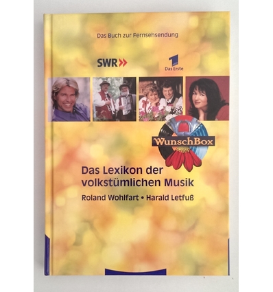 Wohlfart, Roland  und Letfuß, Harald: Wunschbox. Das Lexikon der volkstümlichen Musik. Das Bu ...