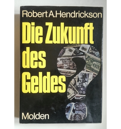 Hendrickson, Robert A.: Die Zukunft des Geldes. ...