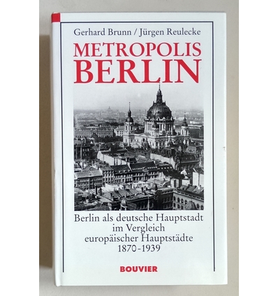 Brunn, Gerhard (Herausgeber) und Reulecke, Jürgen (Herausgeber): Metropolis Berlin. Berlin al ...