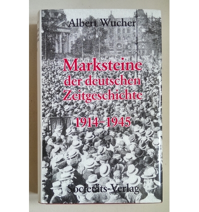 Wucher, Albert: Marksteine der deutschen Zeitgeschichte. 1914-1945. ...