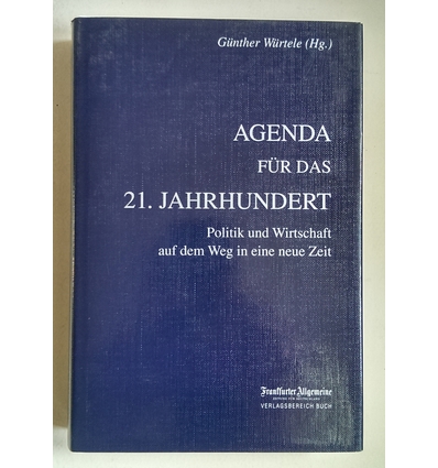 Würtele, Günther (Herausgeber): Agenda für das 21. Jahrhundert. Politik und Wirtschaft auf ...
