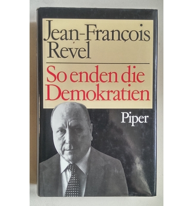 Revel, Jean-Francois: So enden die Demokratien. ...