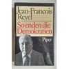 Revel, Jean-Francois: So enden die Demokratien. ...