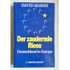 Marsh, David: Der zaudernde Riese. Deutschland in Europa. ...