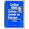 Rühl, Lothar: Zeitenwende in Europa. Der Wandel der Staatenwelt und der Bündnisse. ...