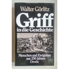 Görlitz, Walter: Griff in die Geschichte. Menschen und Ereignisse aus 250 Jahren. ...