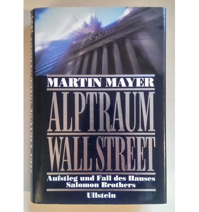 Mayer, Martin: Alptraum Wall Street. Aufstieg und Fall des Hauses Salomon Brothers. ...