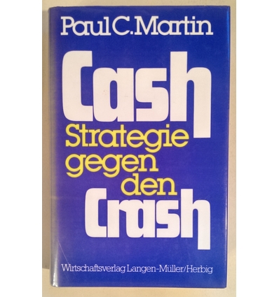 Martin, Paul C.: Cash. Strategie gegen den Crash ...
