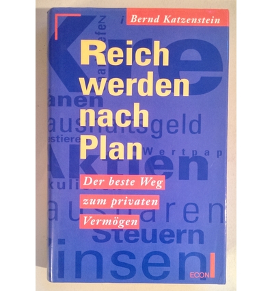 Katzenstein, Bernd: Reich werden nach Plan. Der beste Weg zum privaten Vermögen. ...