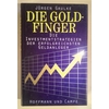 Gaulke, Jürgen: Die Goldfinger. Die Investmentstrategien der erfolgreichsten Geldanleger. ...