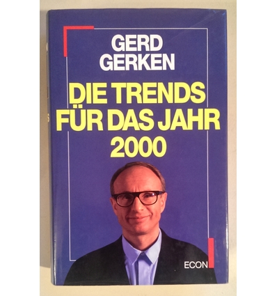 Gerken, Gerd: Die Trends für das Jahr 2000. Die Zukunft des Business in der Informations-G ...