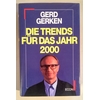 Gerken, Gerd: Die Trends für das Jahr 2000. Die Zukunft des Business in der Informations-G ...