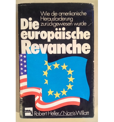 Heller, Robert  und Willatt, Norris: Die europäische Revanche. Wie die amerikanische Herausfo ...