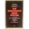 Lukacs, John: Die Geschichte geht weiter. Das Ende des zwanzigsten Jahrhunderts und die Wi ...