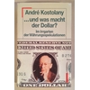 Kostolany, Andre: ... und was macht der Dollar? Im Irrgarten der Währungsspekulationen. ...