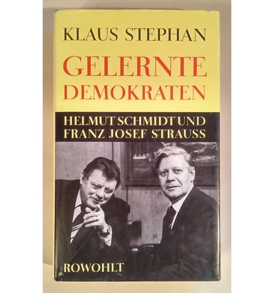 Stephan, Klaus: Gelernte Demokraten. Helmut Schmidt und Franz Josef Strauss. ...