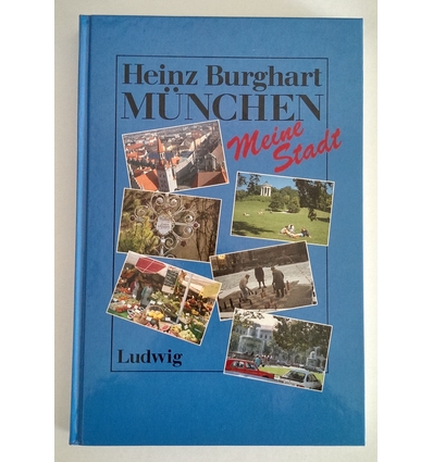 Burghart, Heinz: München. Meine Stadt. ...