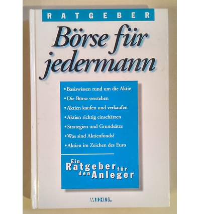 ohne Verfasser: Börse für jedermann. Basiswissen rund um die Aktie. Ein Ratgeber für den A ...