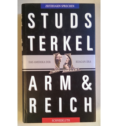 Terkel, Studs: Arm und reich. Das Amerika der Reagan-Ära. Zeitzeugen sprechen. ...