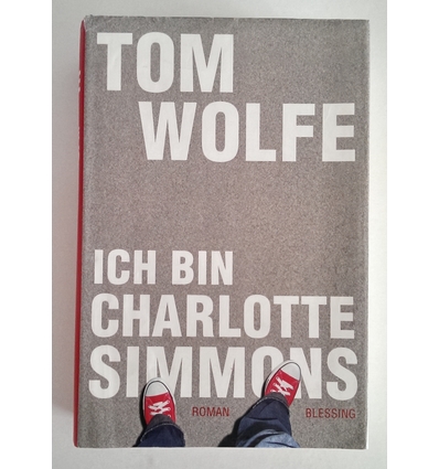 Wolfe, Tom: Ich bin Charlotte Simmons. Roman. ...