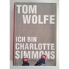 Wolfe, Tom: Ich bin Charlotte Simmons. Roman. ...