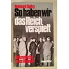 Spitzy, Reinhard: So haben wir das Reich verspielt. Bekenntnisse eines Illegalen. ...