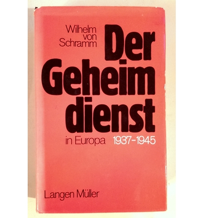 Schramm, Wilhelm von: Der Geheimdienst in Europa 1937-1945. ...