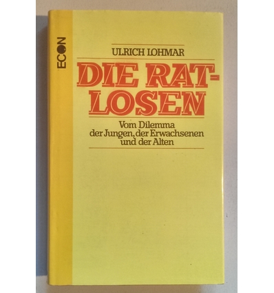 Lohmar, Ulrich: Die Ratlosen. Vom Dilemma der Jungen, der Erwachsenen und der Alten. ...