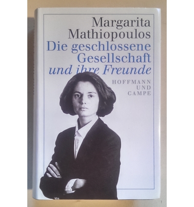 Mathiopoulos, Margarita: Die geschlossene Gesellschaft und ihre Freunde. ...