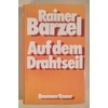 Barzel, Rainer: Auf dem Drahtseil. ...