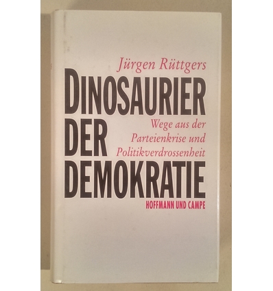 Rüttgers, Jürgen: Dinosaurier der Demokratie. Wege aus Parteienkrise und Politikverdrossen ...