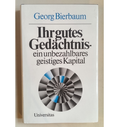 Bierbaum, Georg: Ihr gutes Gedächtnis - ein unbezahlbares geistiges Kapital. ...