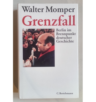 Momper, Walter: Grenzfall. Berlin im Brennpunkt deutscher Geschichte. ...