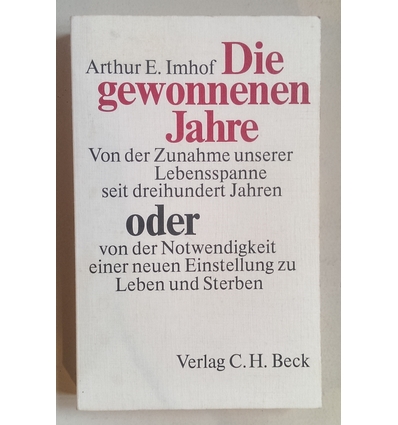 Imhof, Arthur E.: Die gewonnenen Jahre. Von der Zunahme unserer Lebensspanne seit 300 Jahr ...