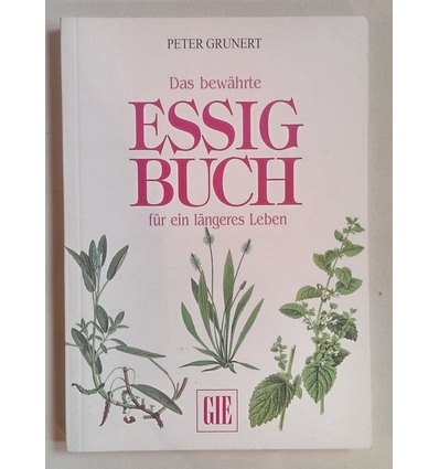Grunert, Peter: Das bewährte Essig-Buch für ein längeres Leben. ...