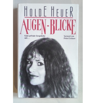 Heuer, Holde: Augen-Blicke. Ganz private Gespräche mit … ...