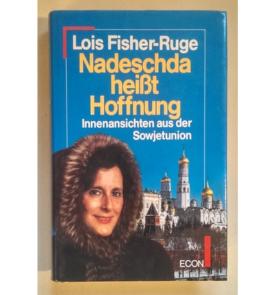 Fisher-Ruge, Lois: Nadeschda heißt Hoffnung. Innenansichten aus der Sowjetunion. ...