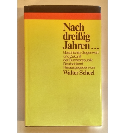 Scheel, Walter (Herausgeber): Nach dreißig Jahren … Geschichte, Gegenwart und Zukunft der  ...