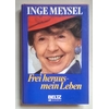 Meysel, Inge: Frei heraus - mein Leben. ...