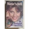 Schell, Maria: Die Kostbarkeit des Augenblicks. Gedanken, Erinnerungen. ...